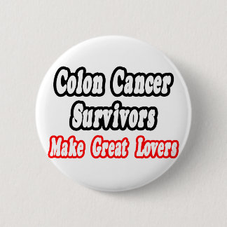 Colon Cancer Survivors Make Great Lovers Button