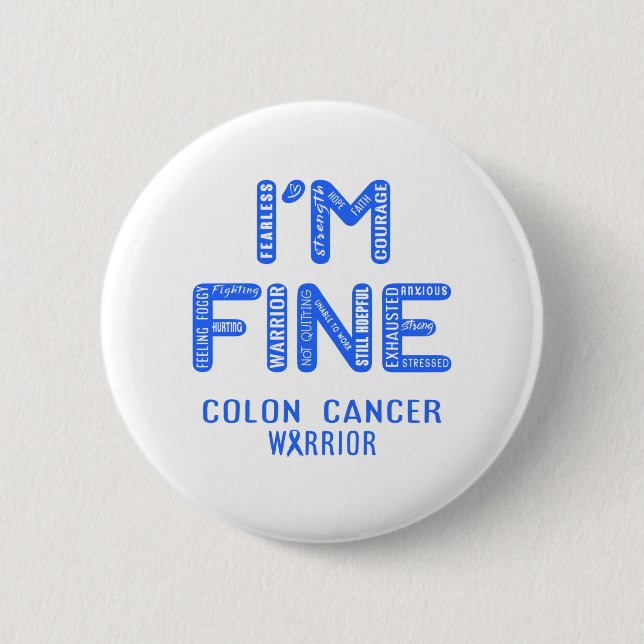 Colon Cancer Warrior - I AM FINE Button (Front)