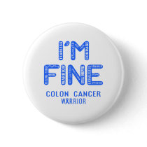 Colon Cancer Warrior - I AM FINE Button