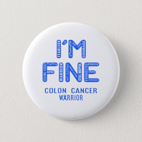 Colon Cancer Warrior _ I AM FINE Button