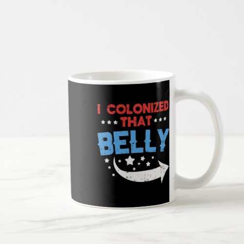 Colonized That Belly 4th Of July Pregnancy Dad Mat Coffee Mug