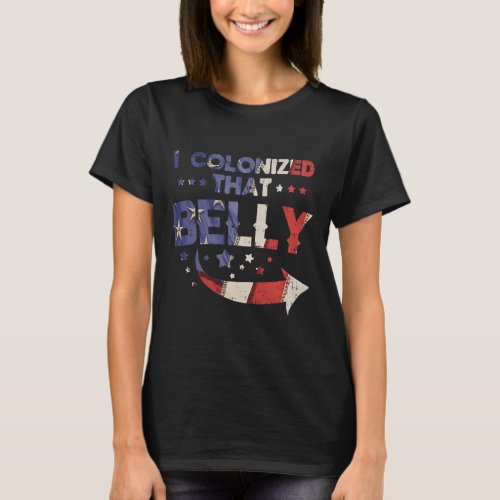 Colonized That Belly 4th Of July Pregnancy Dad Mat T_Shirt