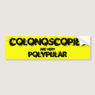 Colonoscopies are very polypular. bumper sticker