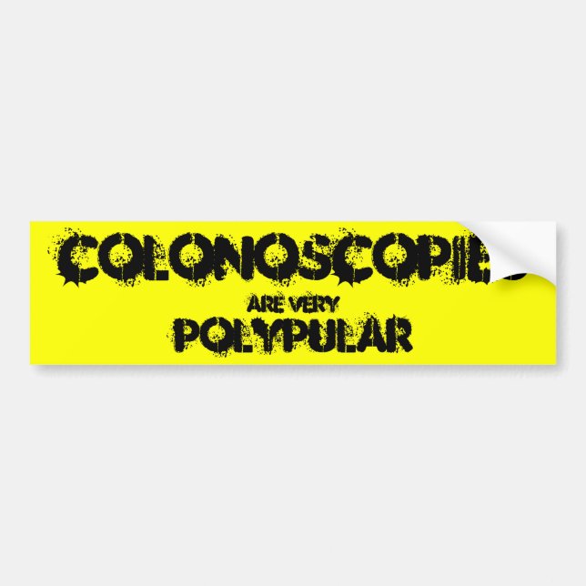 Colonoscopies are very polypular. bumper sticker (Front)