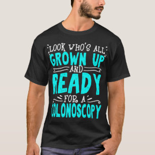 Colonoscopy Gift Recovery All Grown Up And Ready T-Shirt