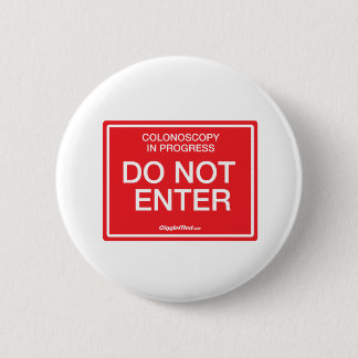Colonoscopy in Progress: Do Not Enter Pinback Button
