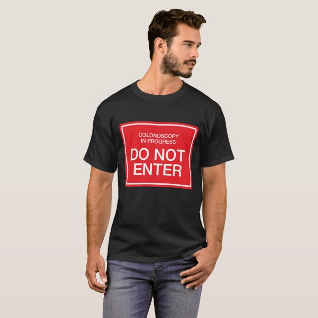 Colonoscopy in Progress: Do Not Enter T-Shirt (Front Full)