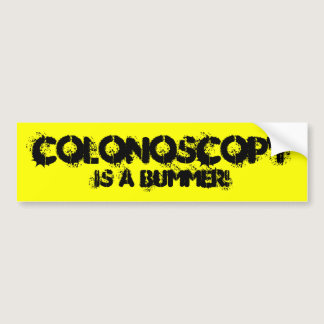 COLONOSCOPY IS A BUMMER! BUMPER STICKER