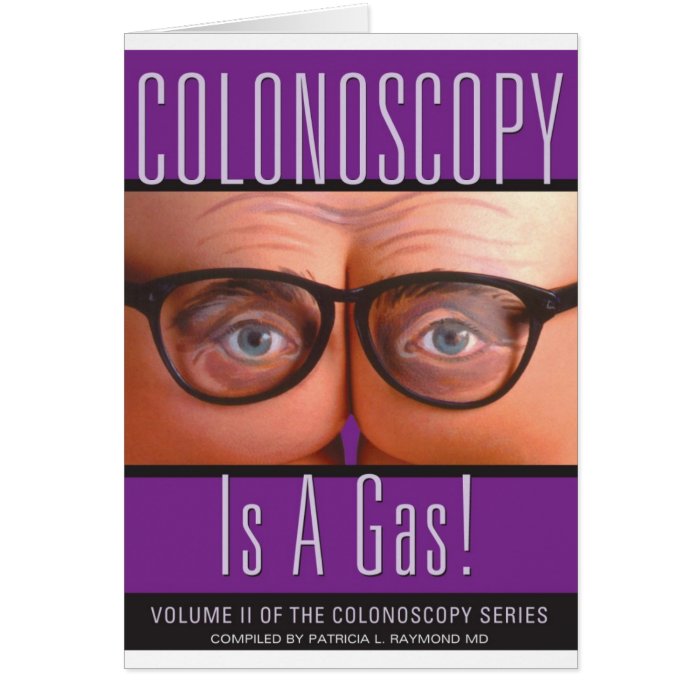 Colonoscopy Is A Gas Greeting Card