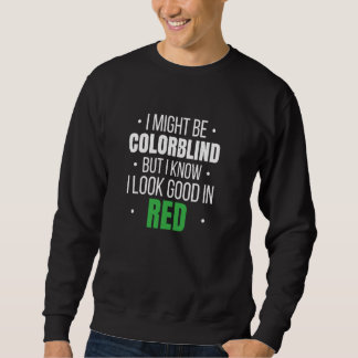 Color Blind For Colorblind People Red Green Blind Sweatshirt