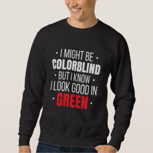 Color Blind For Colorblind People Red Green Blind Sweatshirt