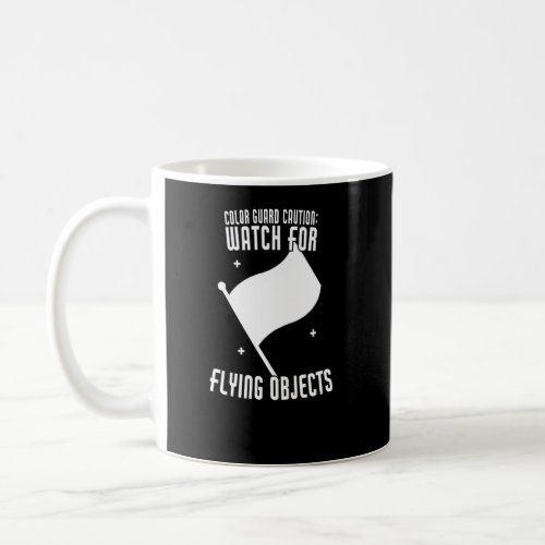 Color Guard Caution Watch For Flying Objects Flag  Coffee Mug