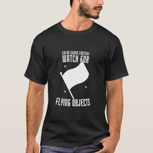 Color Guard Caution Watch For Flying Objects Flag  T_Shirt