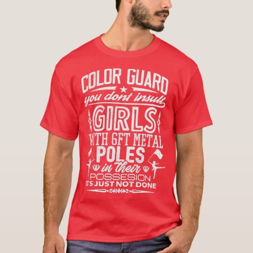 Color Guard Gift You Dont Insult Girls Marching  T_Shirt