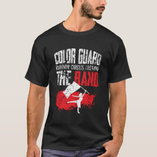 Color Guard Gifts Running Circles Around The Band T-Shirt