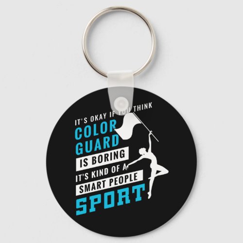 Color Guard Is Boring Of A Smart People Sport TShi Keychain