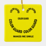 Color Guard Makes Me Smile Ceramic Ornament