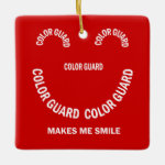 Color Guard Makes Me Smile Ceramic Ornament