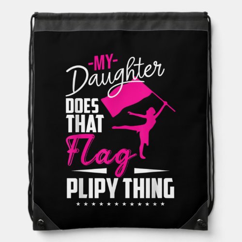 Color Guard Mom Dad My Daughter Does That Flag Drawstring Bag