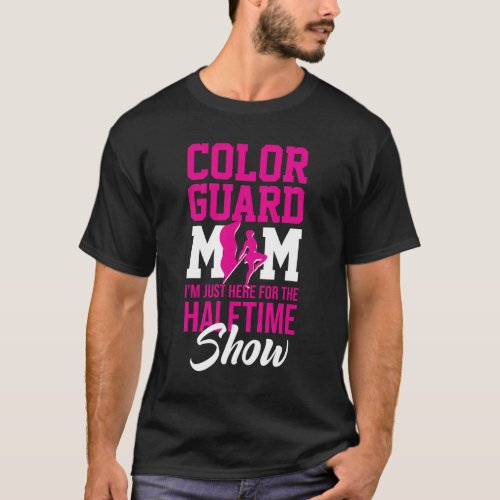 Color Guard Mom Halftime Show Marching Band T_Shirt