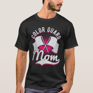 Color Guard Mom Mother Mama Of A Colorguard T-Shirt