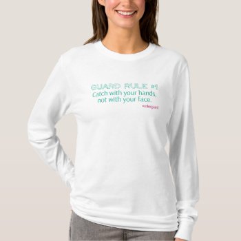 Color Guard Rule Don't Catch With Your Face T-shirt by ColorguardCollection at Zazzle