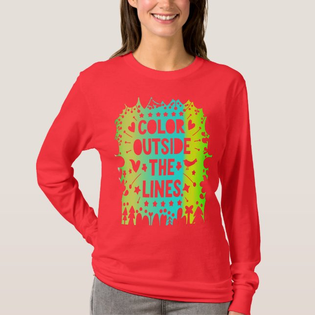 "Color Outside the Lines: Embrace Your Creativity! T-Shirt (Front)