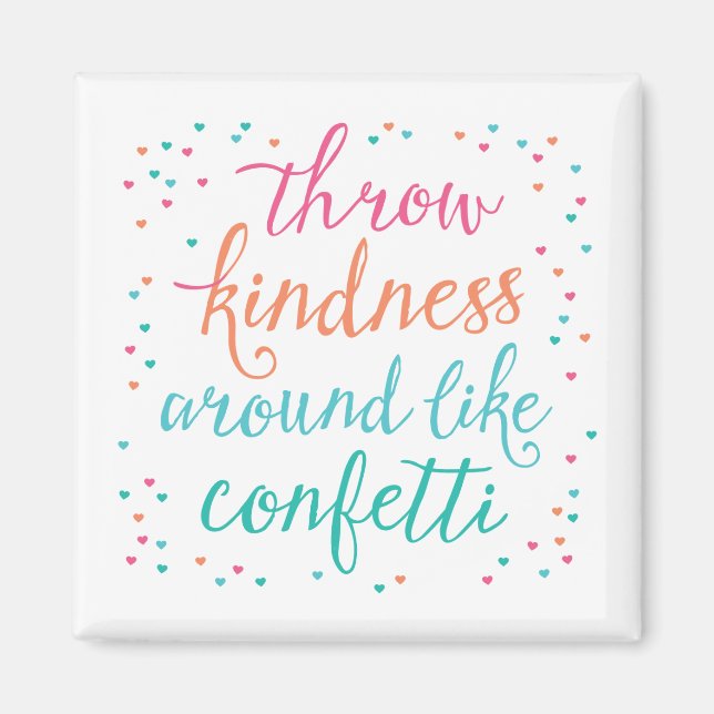 Color Throw Kindness Around Like Confetti Magnet (Front)
