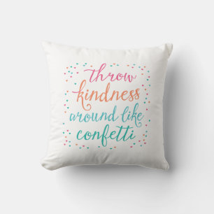 Color Throw Kindness Around Like Confetti Pillow