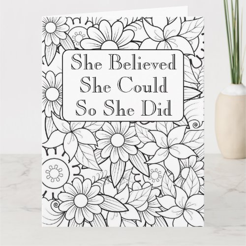 Colorable Floral She Believed She Could So She Card