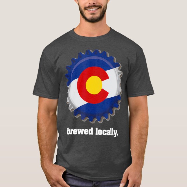 Colorado Craft Beer Brewery - Brewed Locally T T-Shirt (Front)