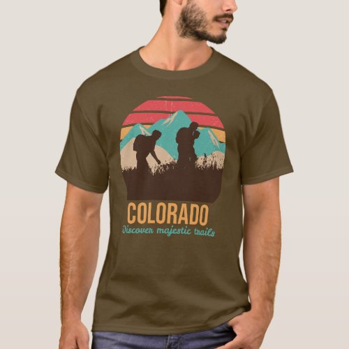 COLORADO Discover majestic trails_ Hikes in Colora T_Shirt