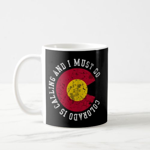 Colorado Is Calling And I Must Go Coffee Mug