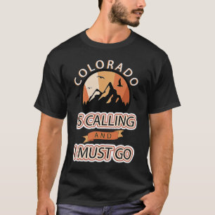 Colorado Is Calling And I Must Go Kids Womens Boys T-Shirt
