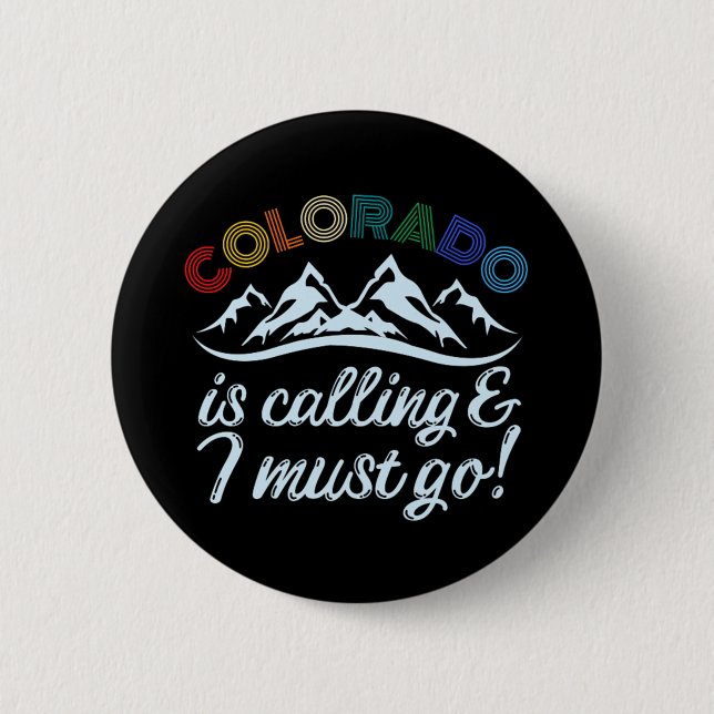 Colorado Is Calling & I Must Go Button (Front)