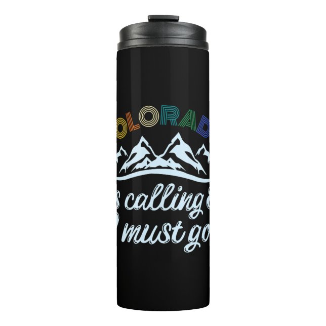 Colorado Is Calling & I Must Go Thermal Tumbler (Front)
