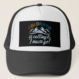 Colorado Is Calling & I Must Go Trucker Hat