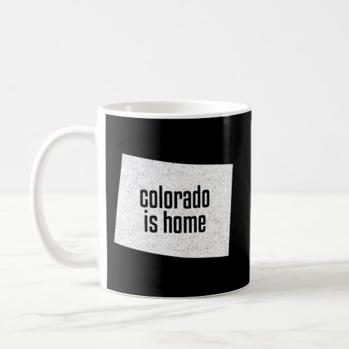 Colorado Is Home Proud Coloradan Distressed Coffee Mug