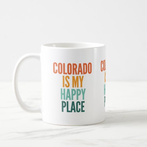 Colorado Is My Happy Place Coffee Mug