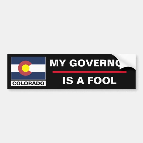 COLORADO My Governor is a Fool bumper sticker