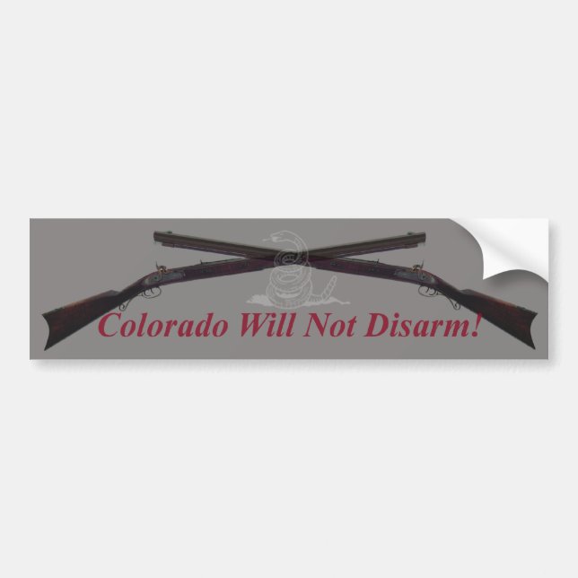 Colorado Will Not Disarm!  Bumper Sticker (Front)