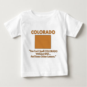 Colorado - You Cant Spell 'Colorado' Without 'Rad' Baby T-Shirt