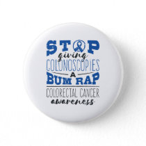 Colorectal Cancer Awareness Colonoscopy Bum Rap Button