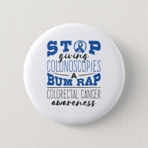 Colorectal Cancer Awareness Colonoscopy Bum Rap Button