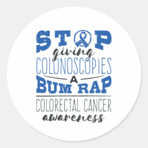 Colorectal Cancer Awareness Colonoscopy Bum Rap Classic Round Sticker