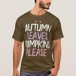 Colored Heart Funny Autumn Leaves Pumpkins Please  T-Shirt