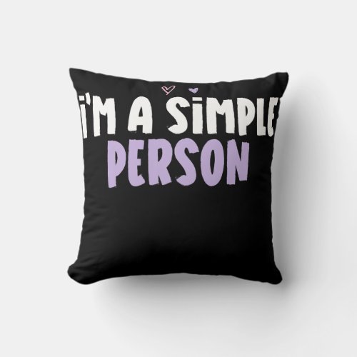 Colored Heart Funny Im A Simple Person Saying  Throw Pillow