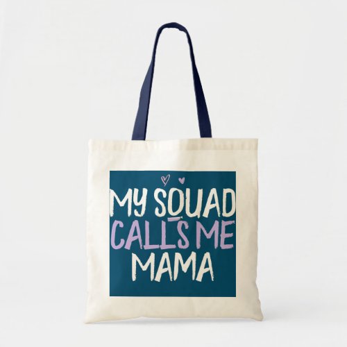 Colored Heart Funny My Squad Calls Me Mama Saying Tote Bag