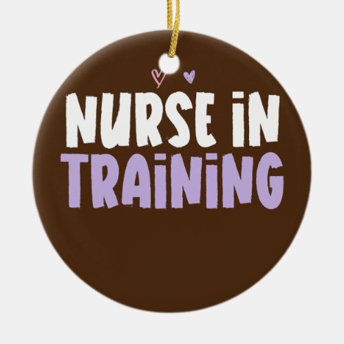 Colored Heart Funny Nurse In Training Saying  Ceramic Ornament