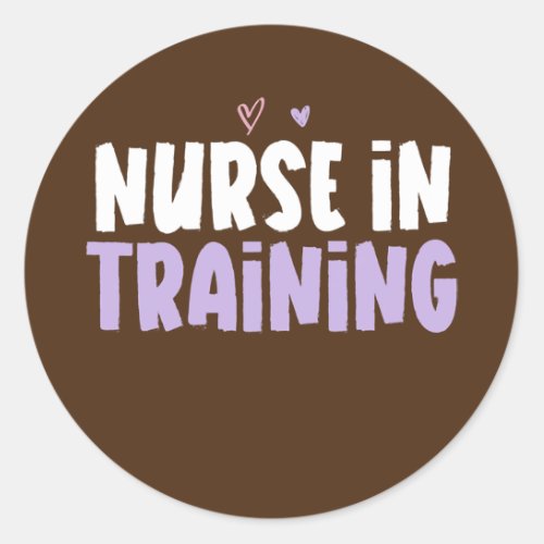 Colored Heart Funny Nurse In Training Saying  Classic Round Sticker